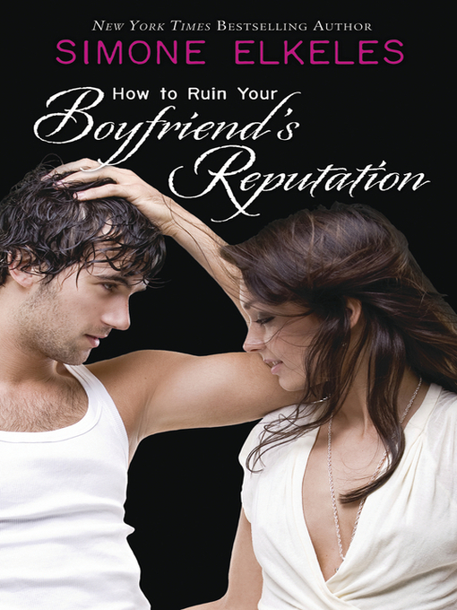 Title details for How to Ruin Your Boyfriend's Reputation by Simone Elkeles - Available
